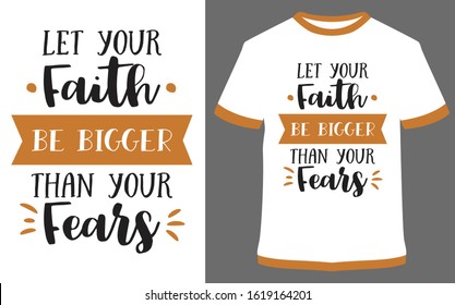 Let your faith be bigger than your Fears - Vector graphic, typographic poster, vintage, label, badge, logo, icon or t-shirt