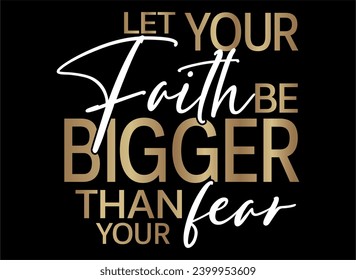 Let Your Faith Be Bigger Than Your Fear Logo