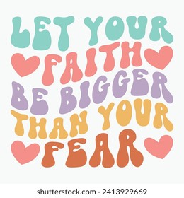 Let your faith be bigger than your fear retro t shirt design vector