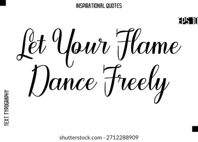 Deja Que Tu Llama Baila Libremente   - Tipografía creativa Texto Letras Vector Cita motivacional