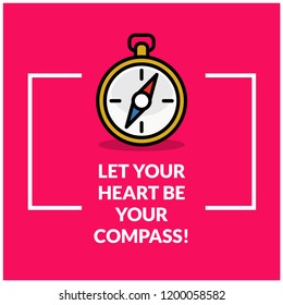 Let your heart be your compass Motivational Quote Vector Illustration in Flat Style