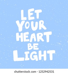 Let your heart be light. Sticker for social media content. Vector hand drawn illustration design. Bubble pop art comic style poster, t shirt print, post card, video blog cover