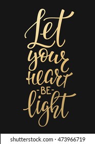 Let your Heart be light quote lettering. Calligraphy inspiration graphic design typography element. Hand written postcard. Cute simple vector sign Decoration