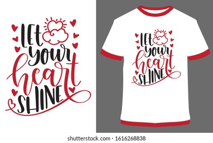 Let your heart shine - Calligraphy Typography vector design illustration, it can use for label, logo, sign, sticker for printing for the family t-shirt.