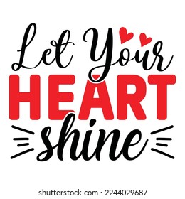Let Your Heart Shine T-Shirt Design, Vector File.