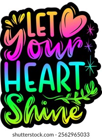 let your heart shine valentines day colorful bright rainbow graphic design