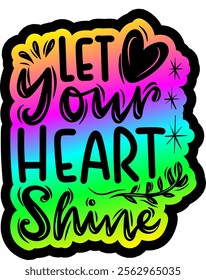 let your heart shine valentines day colorful bright rainbow graphic design