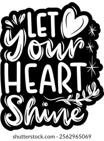 let your heart shine valentines day black vector graphic design and cut file