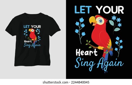 let your heart sing again T-shirt Template