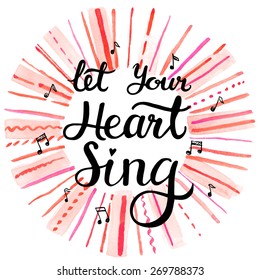 Let Your Heart Sing, hand drawn inspiration lettering quote