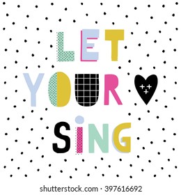 ''Let your heart sing'' hand lettering quote. Hand drawn typography poster