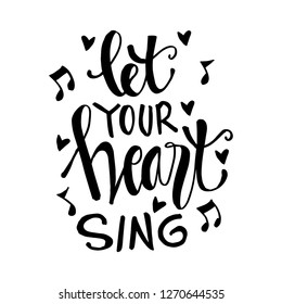 Let your heart sing lettering. Motivational quote.