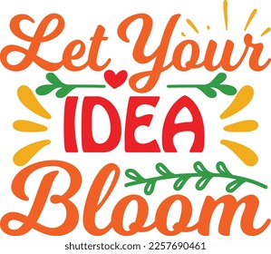 Let Your Idea Bloom Svg Design Lover