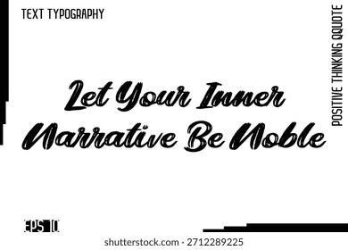 Lassen Sie Ihre innere Erzählung nobel sein - motivierend positives Denken hatte gezeichnet Lettering Bold Brush Typografie Design