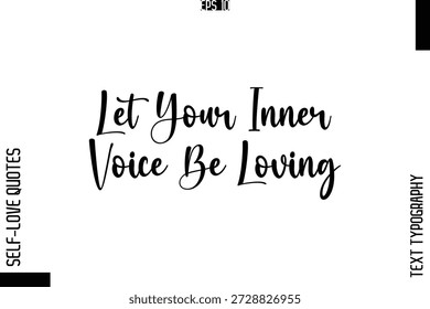 Deixe Sua Voz Interior Ser Amorosa   -Elegante Handwritten Self-Love Quote Cursive Typography Lettering Design