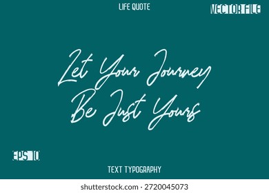 Deja que tu viaje sea solo tuyo - Inspiración Life Citas Elegante Grunge Pincel Tipografía Texto Letras Diseño