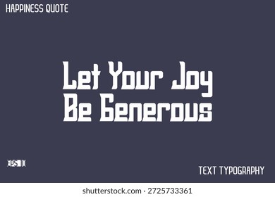 Deje que su alegría sea generosa - Felicidad famosa que dice la caligrafía moderna Texto Vector Cita