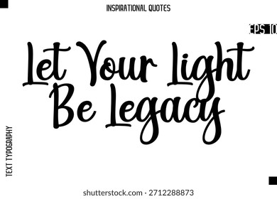 Deja que tu luz sea legado   - Tipografía creativa Texto Letras Vector Cita motivacional