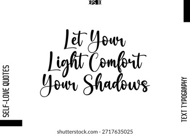 Lassen Sie Ihr Licht Ihre Schatten trösten - Elegante handgeschriebene Selbstliebe Zitat Kursive Typografie Lettering Design