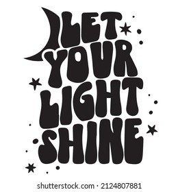 let your light shine background inspirational quotes typography lettering design