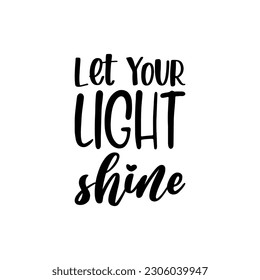 let your light shine black lettering quote