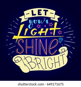 Let your light shine bright. Hand drawn quote lettering in circle. Vector illustration. Poster, banner, card, badge, label, t-shirt typography design. Hand written Calligraphy print clothing design. 