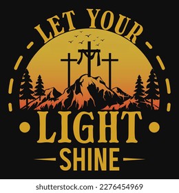 Let your light shine faith god jesus tshirt design 