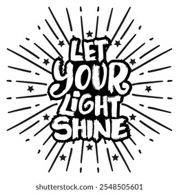  Let your light shine. Inspirational quote. Hand drawn typography poster. Vector illustration.