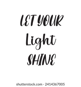 Let Your Light Shine Lettering Quotes. Vector Illustration