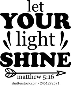 Let Your Light Shine Matthew 5 16 T shirt Design Lover