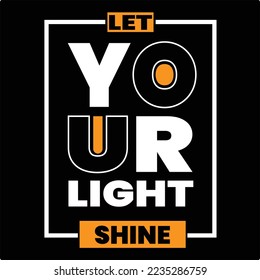 Let your light shine motivational design vector.This is an editable vector.