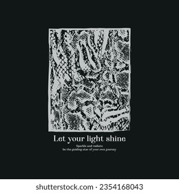 Let your light shine slogan print on mixed abstract animal skin texture, print on black background for fashion print