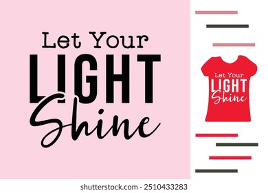 Let your light shine t shirt design