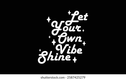 "Let Your Own Vibe Shine" Inspirational Quote retro Typography Template Design. Eps 10 vector