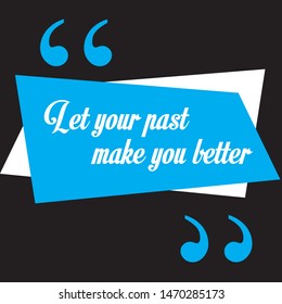 Let your past make you better quote vector design 