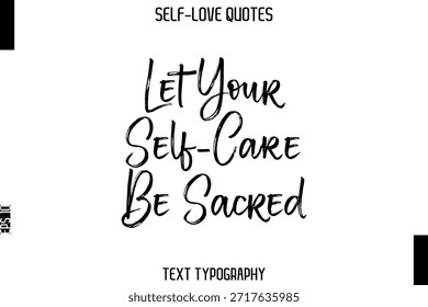 Deja Que Tu Cuidado Personal Sea Sagrado    -Trendy Self-Love Brush Tipografía escrita a mano Diseño de Vector