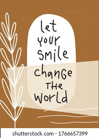 Let your smile change the world positivity, kindness and wellness quote vector design. Abstract mustard, amber, earthy tones modern botanical background. 