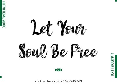 Let Your Soul Be Free  Brush Typescript Text Motivational Quote