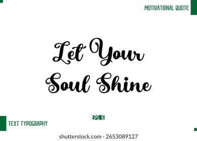 Let Your Soul Shine Cursive Text Typography Lettering Positive Life Saying