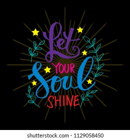 Let Your Soul Shine. Motivational  qoute.