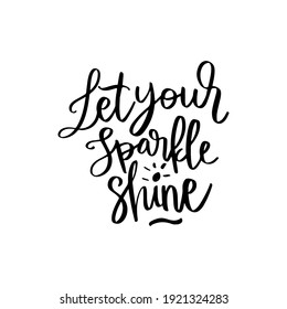 let your sparkle shine hand drawn lettering inspirational and motivational quote