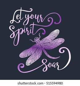 Let your spirit soar. Hand drawn lettering with a dragonfly. Modern brush calligraphy.
