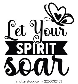Let your spirit soar shirt print template typography design for nature 
