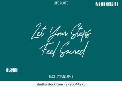 Deixe seus passos se sentirem sagrados - Inspiração vida cotações elegante Grunge escova tipografia Texto Lettering Design