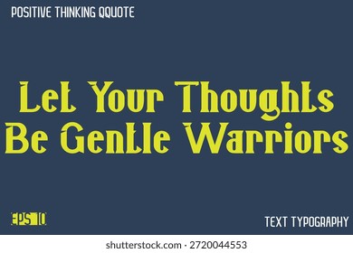 Deixe Seus Pensamentos Serem Guerreiros Gentis   -Positivo Pensamento Moderno Tipografia Texto Lettering Design 
