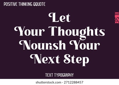 Let Your Thoughts Nourish Your Next Step    -Positive Thinking Retro Style Text Typography Lettering Design