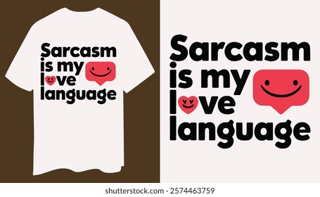 Let your t-shirt do the talking! "Sarcasm is My Love Language" in modern font, enhanced with a simple speech bubble icon and sleek design elements.