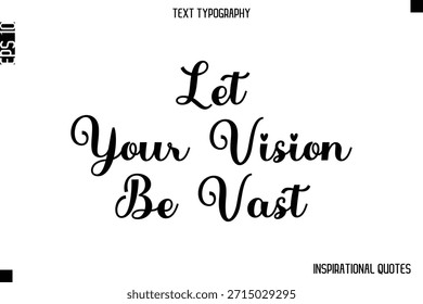 Deja Que Tu Visión Sea Vasta   -Inspirational Lifestyle Quote Diseño de Vector de tipografía cursiva