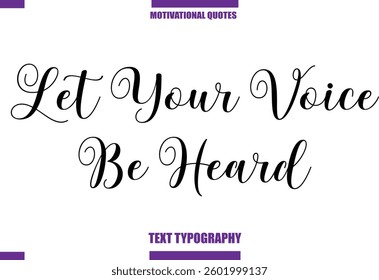 Let Your Voice Be Heard  Modern Calligraphy Text Positive Motivational Slogan