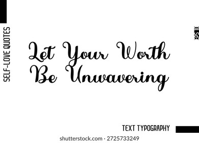 Deja Que Tu Valor Sea Inquebrantable   Minimalista Auto-Amor Cursivo Texto Tipografía Cita Diseño